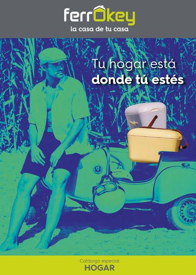 Catálogo ferrOkey en Madrid | ¡Tú hogar está, donde tú estés! | 28/5/2024 - 16/9/2024