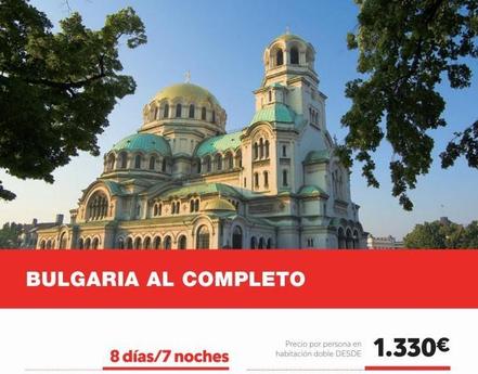 Oferta de BULGARIA AL COMPLETO  8 días/7 noches  TH  Precio por persona en habitación doble DESDE  1.330€   por 1330€ en Halcón Viajes