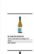 Oferta de EL VIAJE DE SOLECITO Vino rueda blanco verdejo 13º 75 cl Ref.: 88524  en Gros Mercat