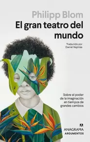 Oferta de El gran teatro del mundo. Sobre el poder de la imaginación en tiempos de grandes cambios por 17,9€ en La Central