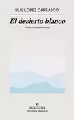 Oferta de El desierto blanco Premio Herralde de Novela por 17,9€ en La Central