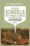 Oferta de Lo que Engels no podía saber. La vivienda como bien de inversión por 19€ en La Central