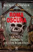 Oferta de Roma oscura. La vida secreta de los romanos por 23,5€ en La Central