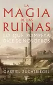 Oferta de La magia de las ruinas. Lo que Pompeya dice de nosotros por 22,9€ en La Central