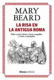 Oferta de La risa en la Antigua Roma. Sobre contar chistes, hacer cosquillas y reírse a carcajadas por 22,95€ en La Central