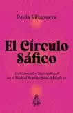 Oferta de El Círculo Sáfico. Lesbianismo y bisexualidad en el Madrid de principios del siglo XX por 18€ en La Central