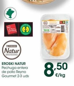 Oferta de EROSKI NATUR Pechuga entera de pollo Reyno Gourmet 2-3 uds al peso por 8,5€ en Eroski