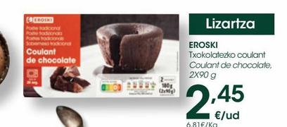 Oferta de EROSKI Coulant de chocolate 2X90 g por 2,45€ en Eroski