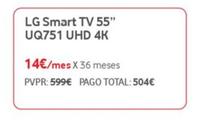 Oferta de Smart TV 55 UQ751 UHD 4K por 504€ en Vodafone