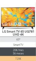Oferta de Smart TV 65 UQ781 UHD 4K por 720€ en Vodafone