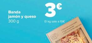 Oferta de Banda Jamón Y Queso por 3€ en Carrefour