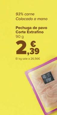 Oferta de Pechuga De Pavo Corte Extrafino por 2,39€ en Carrefour