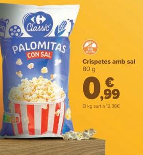 Oferta de Crispetes Amb Sal por 0,99€ en Carrefour