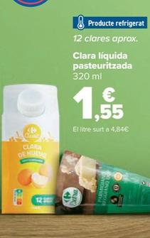 Oferta de Clara Líquida Pasteuritzada por 1,55€ en Carrefour
