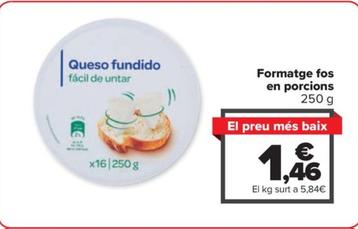 Oferta de Formatge fos en porcions por 1,46€ en Carrefour