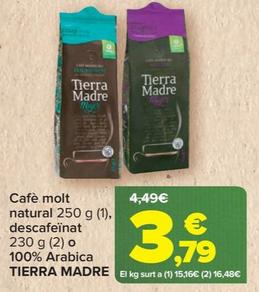 Oferta de Tierra Madre - Cafe molt natural descafeinat o 100% Arabica por 3,79€ en Carrefour