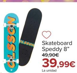 Oferta de Skateboard Speedy 8 por 39,99€ en Carrefour