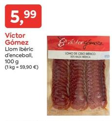 Oferta de Víctor Gómez Llom Ibèric D'enceball por 5,99€ en Suma Supermercados