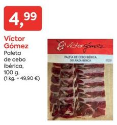 Oferta de Víctor Gómez - Paleta De Cebo Ibérica por 4,99€ en Suma Supermercados