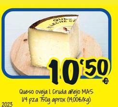 Oferta de Queso Oveja I Cruda Añejo Mas 1/4 Pza por 10,5€ en Cash Fresh