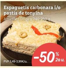 Oferta de Ametller Origen - Espaguetis Carbonara I/o Pastis De Tonyina por 3,49€ en Ametller Origen
