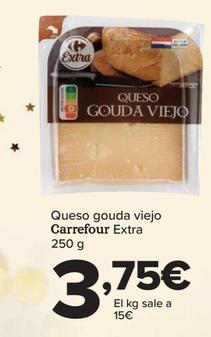 Oferta de Queso Gouda Viejo Extra por 3,75€ en Carrefour