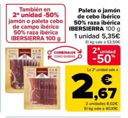 Oferta de Ibersierra - Paleta O Jamon De Cebo Iberico 50% Raza Iberica  por 5,35€ en Carrefour