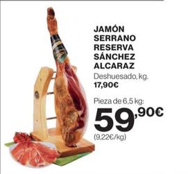Oferta de Sánchez Alcaraz - Jamon Serrano Reserva  por 59,9€ en Hipercor