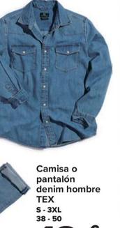 Oferta de Tex - Camisa O Pantalón Denim Hombre  por 19,99€ en Carrefour