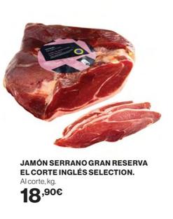 Oferta de El Corte Inglés - Jamon Serrano Gran Reserva Selection por 18,9€ en Supercor