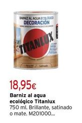 Oferta de Titanlux - Barniz Al Agua Ecológico  por 18,95€ en Cadena88