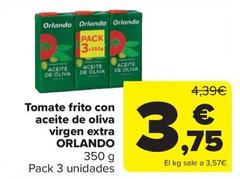 Oferta de Orlando - Tomate Frito Con Aceite De Oliva Virgen Extra por 3,75€ en Carrefour Market