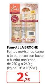 Oferta de La Broche - Funroll Fajitas Mexicanas / Carne A La Barbacoa Con Bacon / Burrito Mexicano por 2,75€ en Alcampo