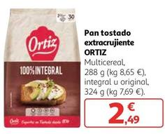 Oferta de Ortiz - Pan Tostado Extracrujiente Multicereal / Integral U Original por 2,49€ en Alcampo