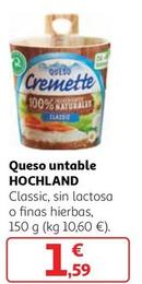 Oferta de Hochland - Queso Untable Classic / Sin Lactosa / Finas Hierbas por 1,59€ en Alcampo