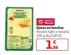 Oferta de Auchan - Queso En Lonchas Havarti Light / Havarti por 1,86€ en Alcampo