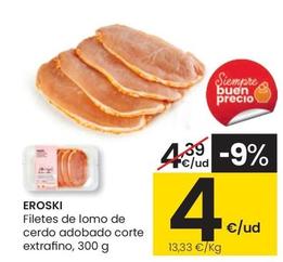 Oferta de Eroski - Filetes De Lomo De Cerdo Adobado Corte Extrafino, 300 G por 4€ en Eroski