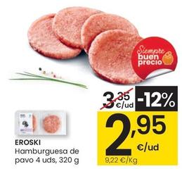 Oferta de Eroski - Hamburguesa De Pavo 4 Uds, 320 G por 2,95€ en Eroski
