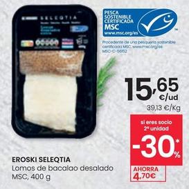 Oferta de Eroski Seleqtia - Lomos De Bacalao Desalado MSC por 15,65€ en Eroski