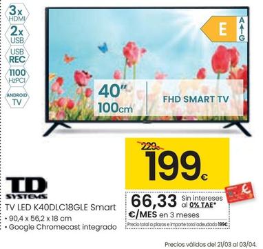 Oferta de Td Systems - Tv Led K40DLC18GLE Smart por 199€ en Eroski