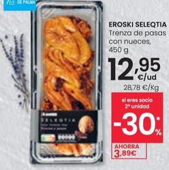 Oferta de Eroski Seleqtia - Trenza De Pasas Con Nueces por 12,95€ en Eroski