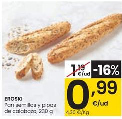 Oferta de Eroski - Pan Semillas Y Pipas De Calabaza por 0,99€ en Eroski
