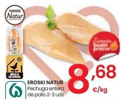 Oferta de Eroski Natur - Pechuga Entera De Pollo 2-3 Uds por 8,68€ en Eroski