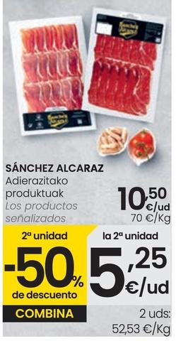 Oferta de Sánchez Alcaraz - Los Productos Señalizados por 10,5€ en Eroski