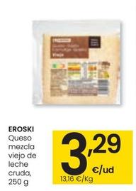Oferta de Eroski - Queso Mezcla Viejo De Leche Cruda por 3,29€ en Eroski
