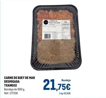 Oferta de Txangu2 - Carne De Buey De Mar Desmigada por 21,75€ en Makro