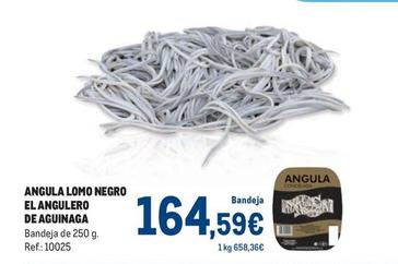 Oferta de Makro - Angula Lomo Negro El Angulero De Aguinaga por 164,59€ en Makro