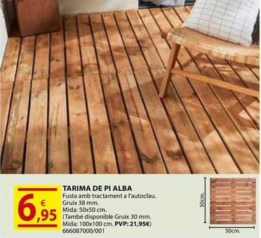 Oferta de Tarima De Pi Alba por 6,95€ en Fes Més