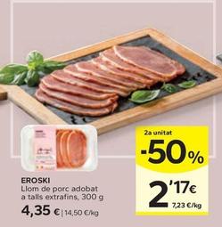 Oferta de Eroski - Llom De Porc Adobat A Talls Extrafins por 4,35€ en Caprabo