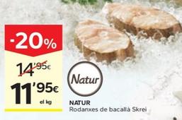 Oferta de Natur - Rodanxes De Bacalla Skrei por 11,95€ en Caprabo